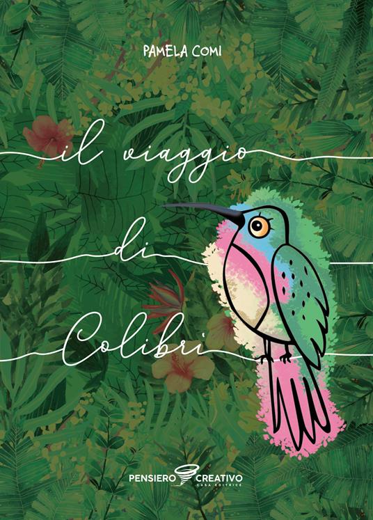 Il viaggio di Colibrì. Ediz. illustrata - Pamela Comi - copertina