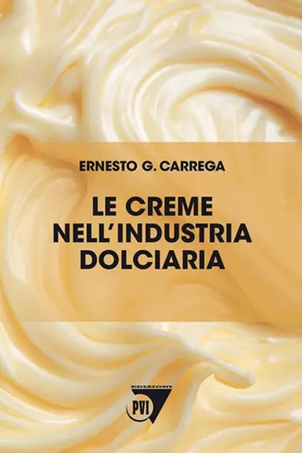 Le creme nell'industria dolciaria - Ernesto Carrega - copertina