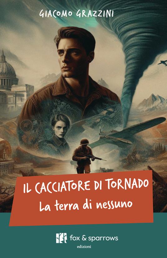 Il cacciatore di tornado. La terra di nessuno - Giacomo Grazzini - copertina