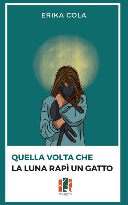 Quella volta che la luna rapì un gatto - Erika Cola - copertina