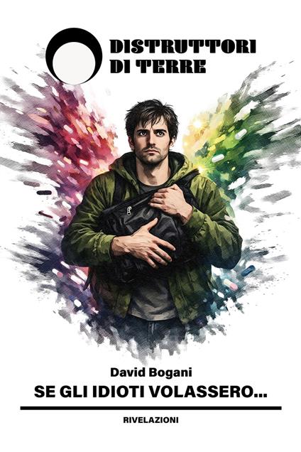 Se gli idioti volassero... - David Bogani - copertina
