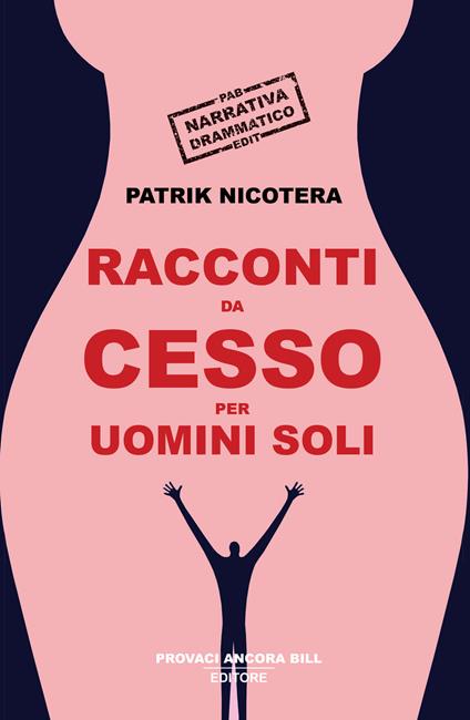 Racconti da cesso per uomini soli - Patrik Nicotera - copertina
