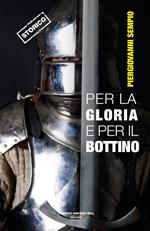 Per la gloria e per il bottino