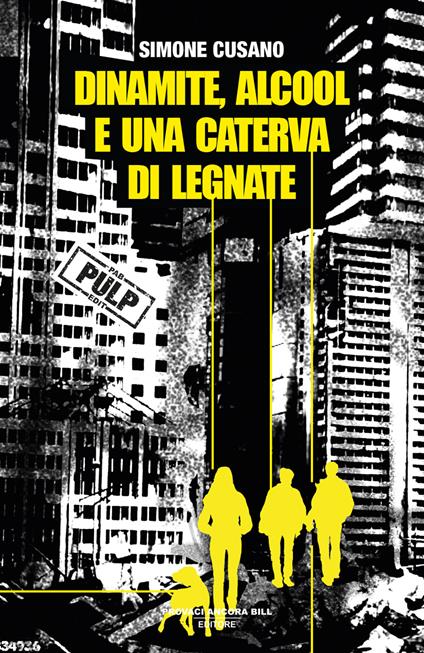 Dinamite, alcool e una caterva di legnate - Simone Cusano - copertina
