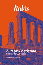 Kalós. rivista di arti e culture. Nuova serie (2025). Vol. 3: Akragas / Agrigento. Una capitale