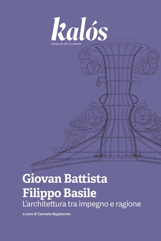 Kalós. rivista di arti e culture. Nuova serie (2025). Vol. 5: Giovan Battista Filippo Basile. L’architettura tra impegno e ragione - copertina