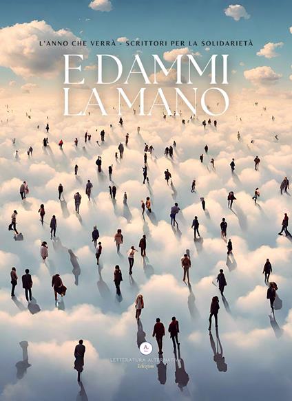 E dammi la mano. L'anno che verrà. Scrittori per la solidarietà - copertina