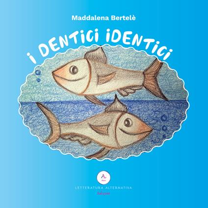 I dentici identici - Maddalena Bertelè - copertina