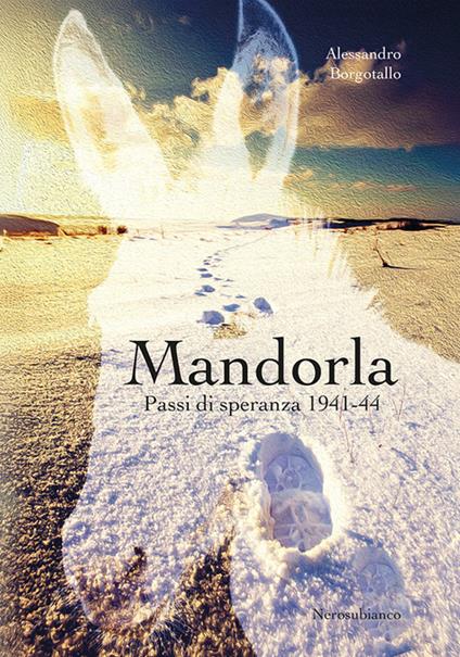 Mandorla. Passi di speranza 1941-44 - Alessandro Borgotallo - copertina