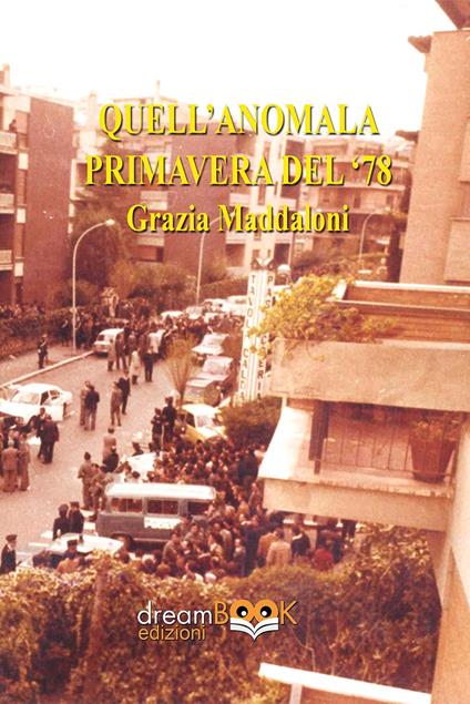 Quell'anomala primavera del '78 - Grazia Maddaloni - copertina
