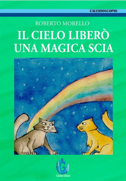 Il cielo liberò una magica scia - Roberto Morello - copertina
