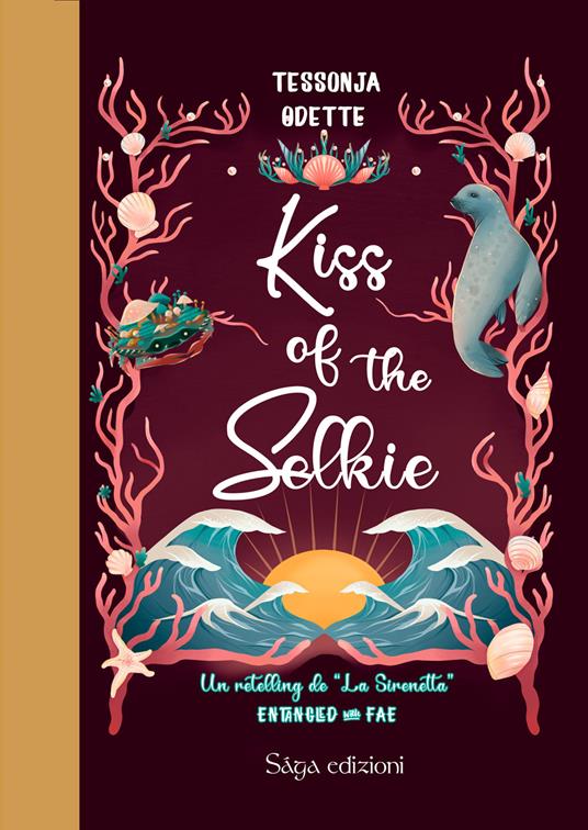 Kiss of the Selkie. Entangled with fae - Tessonja Odette - copertina