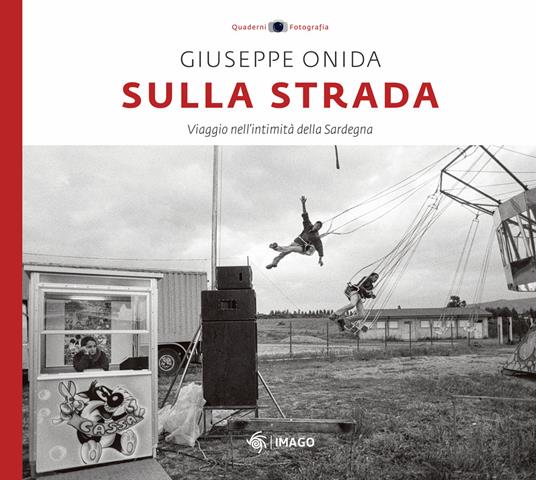 Sulla strada. Viaggio nell'intimità della Sardegna. Ediz. illustrata - Peppe Onida - copertina