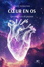 Cœur en os. Les artéfacts de pouvoir