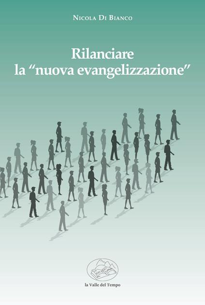 Rilanciare la "nuova evengelizzazione" - Nicola Di Bianco - copertina