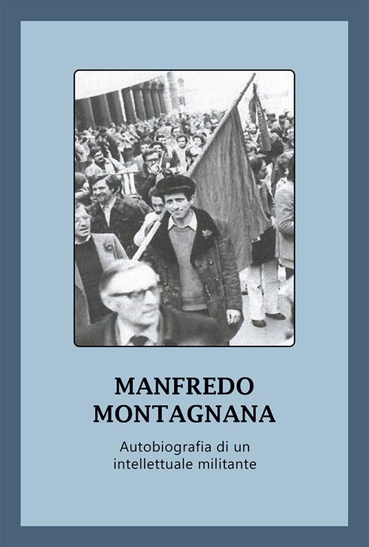 Autobiografia di un intellettuale militante - Manfredo Montagnana - copertina