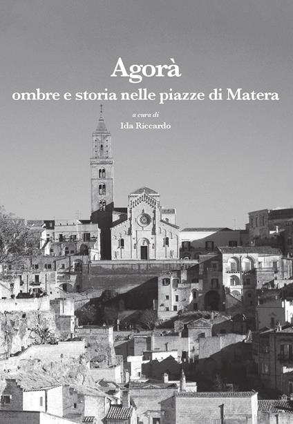 Agorà. Ombre e storia nelle piazze di Matera - copertina