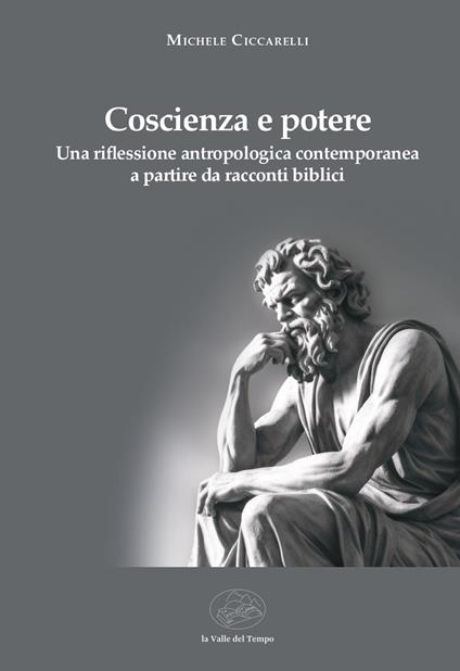 Coscienza e potere. Una riflessione antropologica contemporanea a partire da racconti biblici - Michele Ciccarelli - copertina