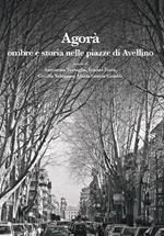 Agorà. Ombre e storia nelle piazze di Avellino