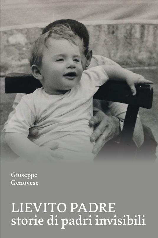 Lievito padre. Storie di padri «invisibili» - Giuseppe Genovese - copertina