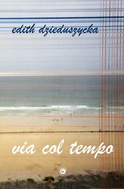 Via col tempo - Edith Dzieduszycka - copertina