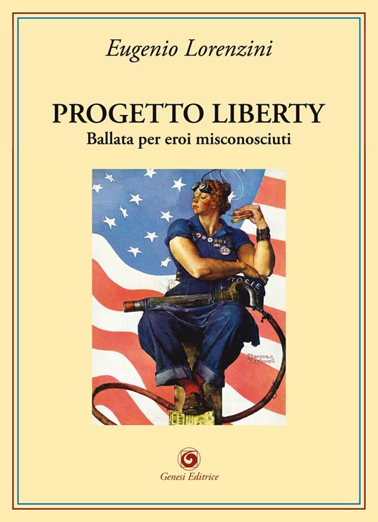 Progetto Liberty. Ballata per eroi misconosciuti - Eugenio Lorenzini - copertina