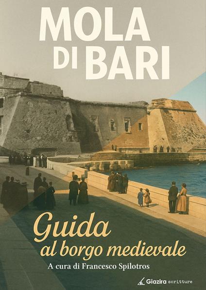 Mola di Bari. Guida al borgo medievale - copertina