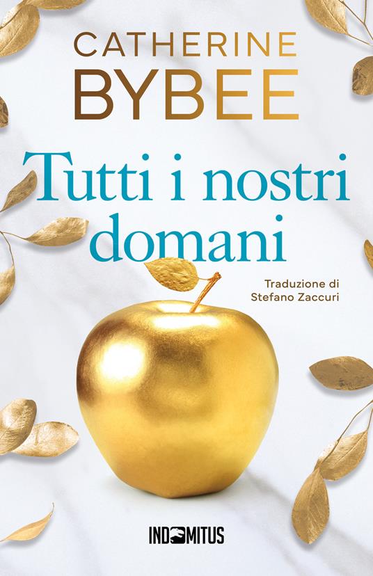 Tutti i nostri domani - Catherine Bybee - copertina