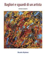 Patrizio Arabito. Bagliori e sguardi di un artista. Ediz. illustrata