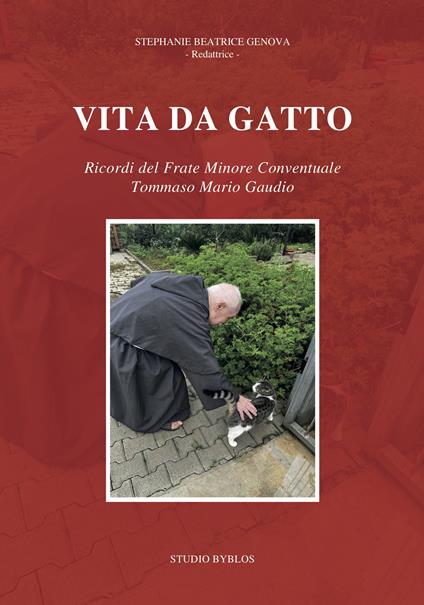 Vita da gatto. Ricordi del frate minore conventuale Tommaso Mario Gaudio - copertina
