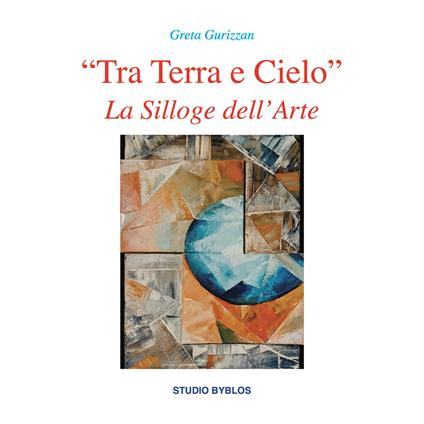 «Tra terra e cielo». La silloge dell'arte - Greta Gurizzan - copertina