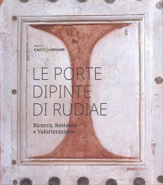 Le porte dipinte di Rudiae. Ricerca, restauro e valorizzazione - copertina