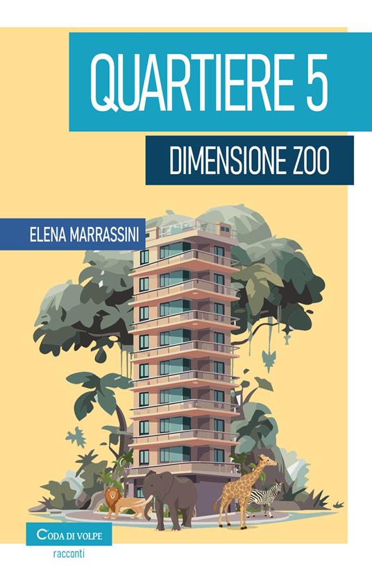 Quartiere 5, dimensione zoo - Elena Marrassini - copertina