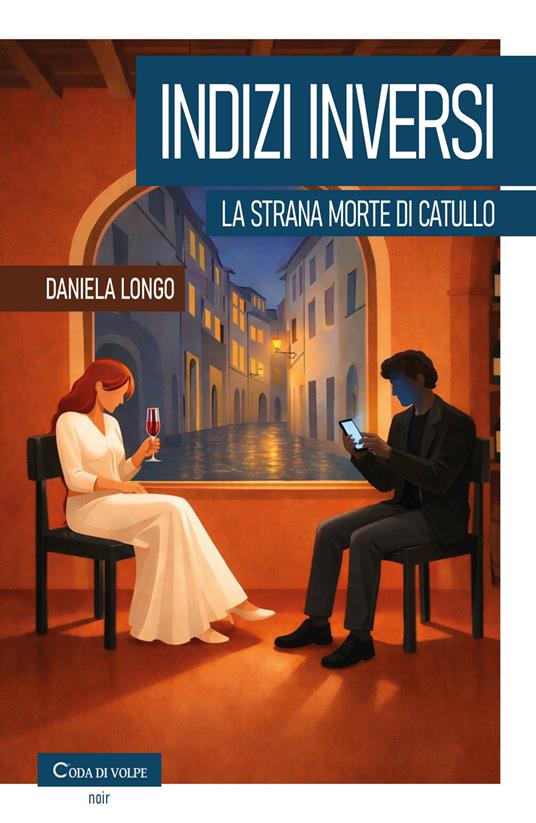 Indizi inversi. La strana morte di Catullo - Daniela Longo - copertina