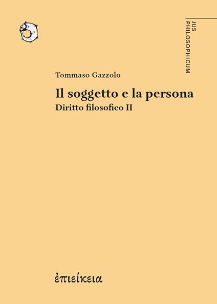 Diritto filosofico. Vol. 2: Il soggetto e la persona - Tommaso Gazzolo - copertina