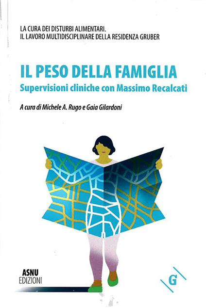 Il peso della famiglia. Supervisioni cliniche con Massimo Recalcati - Michele Angelo Rugo,Gaia Gilardoni - copertina