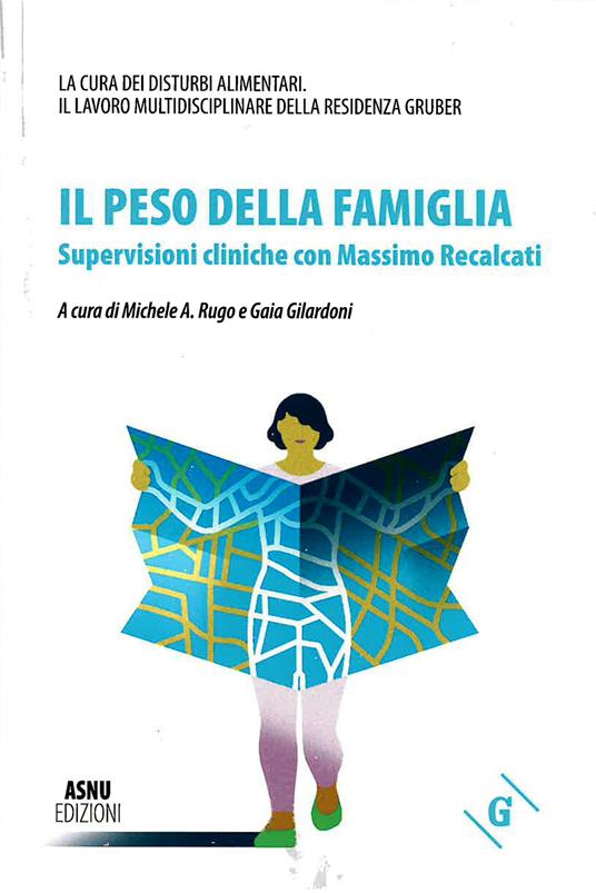 Il peso della famiglia. Supervisioni cliniche con Massimo Recalcati - Michele Angelo Rugo,Gaia Gilardoni - copertina