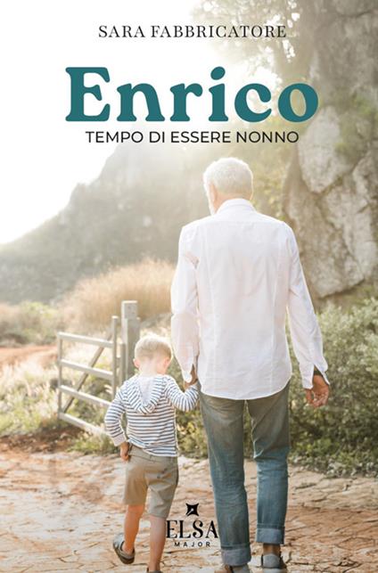 Enrico. Tempo di essere nonno - Sara Fabbricatore - copertina