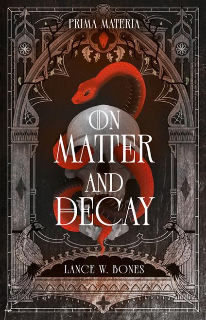 Prima materia. On matter and decay - Lance W. Bones - copertina