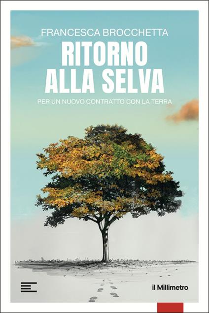 Ritorno alla selva. Per un nuovo contratto con la Terra - Francesca Brocchetta - ebook
