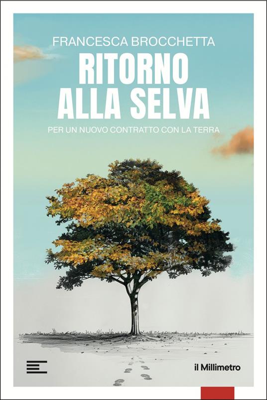 Ritorno alla selva. Per un nuovo contratto con la Terra - Francesca Brocchetta - ebook
