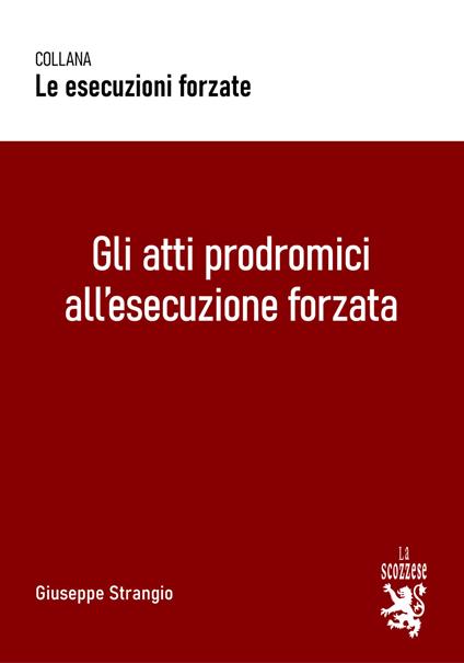 Gli atti prodromici all'esecuzione forzata - Giuseppe Strangio - copertina