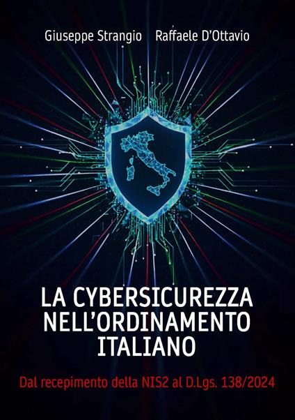 La cybersicurezza nell'ordinamento italiano. Dal recepimento della NIS2 al D.Lgs. 138/2024. (Con contenuto digitale fornito elettronicamente) - Giuseppe Strangio,Raffaele D'Ottavio - copertina