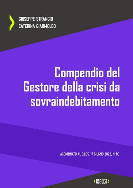 Compendio del gestore della crisi da sovraindebitamento. Aggiornato al D.Lgs. 17 giugno 2022, n. 83 - Giuseppe Strangio,Caterina Giarmoleo - copertina