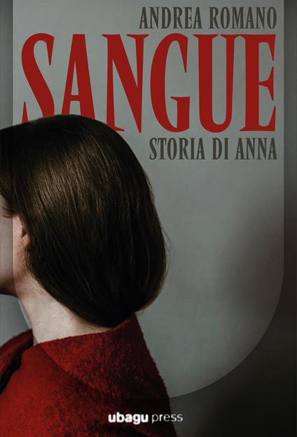 Sangue. Storia di Anna - Andrea Romano - copertina