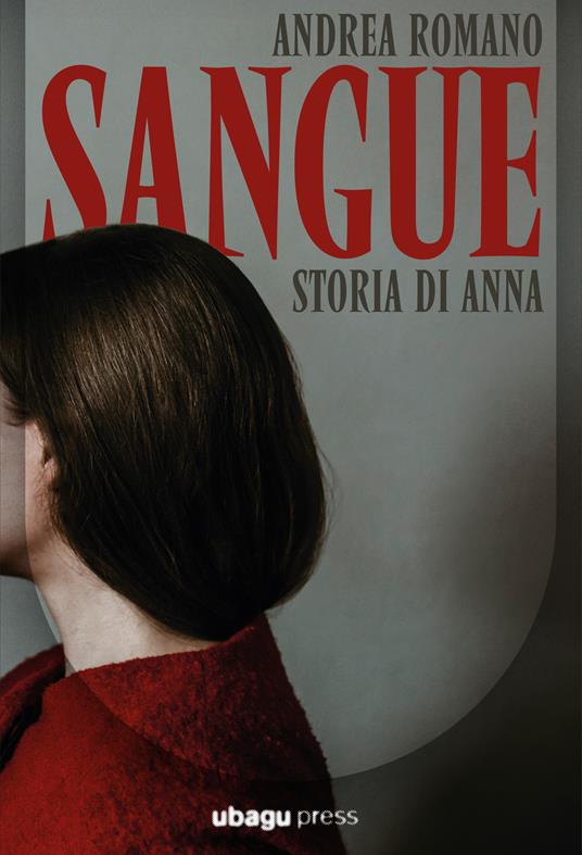 Sangue. Storia di Anna - Andrea Romano - copertina