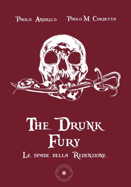 Le spade della Redenzione. The drunk fury - Paolo Andrico,Paolo Maria Corbetta - copertina