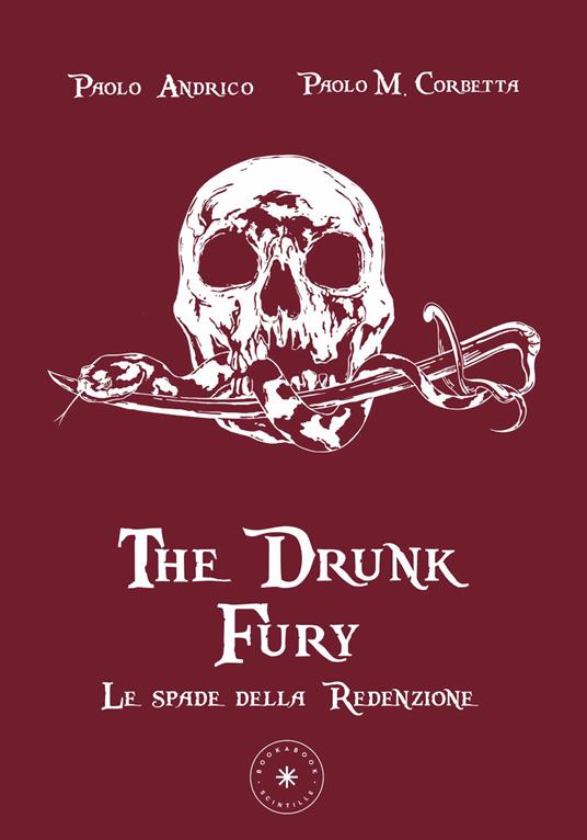 Le spade della Redenzione. The drunk fury - Paolo Andrico,Paolo Maria Corbetta - copertina