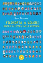 Filosofia a colori. Sintesi di storia della filosofia