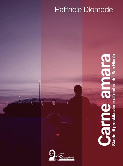 Carne amara. Storie di prostituzione all'ombra del San Nicola - Raffaele Diomede - copertina